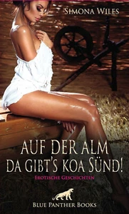 Erotik Roman - Auf der Alm da gibts koa Sünd - Simona Wiles Sex Geschichten Buch - Bild 1 von 1