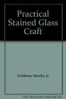 Practical Stained Glass Craft-Jo Frohbieter-Mueller, 0882548883