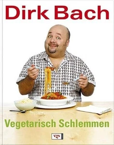Vegetarisch schlemmen Dirk Bach. [Texte: Dirk Bach ; Bernd von Fehrn. Fotogr.: R - Bild 1 von 1