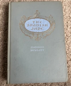 1908 Antique The Spanish Jade by Maurice Hewlett ~ HC vintage - Imagen 1 de 7