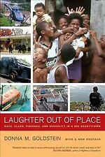 Laughter Out of Place : Race, Class, Violence, and Sexuality in a Rio Shantyt...