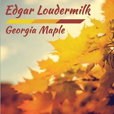 LOUDERMILK,EDGAR Georgia Maple (CD)