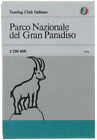 PARCO NAZIONALE DEL GRAN PARADISO. - Touring  Club Italiano. - T.C.I., - 1982
