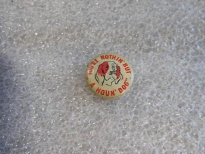 Pinback vintage "You're Nothin' But A Houn' Dog" - Imagen 1 de 4