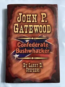 John P. Gatewood Confederate Bushwhacker by Larry D. Stephens - HC/1st edition - Picture 1 of 3