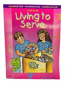 Living to Serve Sixth Grade Student Workbook Character Foundation Curr ACSI - Picture 1 of 8