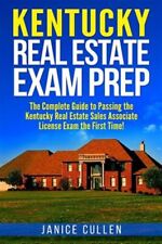 Kentucky Real Estate Exam Prep : The Complete Guide to Passing the Kentucky R...