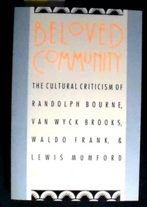 Beloved Community: The Cultural Criticism of Bourne,Brooks,Frank,Mumford PBk VG+ - Imagen 1 de 4