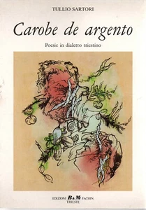 lx C2 - CAROBE DE ARGENTO Poesie in dialetto triestino di Tullio Sartori Trieste - Foto 1 di 1