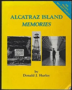 Alcatraz Island Memories Prison Secrets Firmado Donald Hurley 1993 Tapa blanda - Imagen 1 de 2