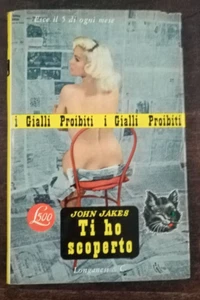 I GIALLI PROIBITI - LONGANESI - TI HO SCOPERTO - JAKES JOHN  AA - Foto 1 di 5