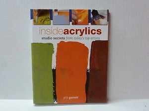 Inside Acrylics Studio Secrets From Todays Top Artists by Phil Garrett New Book - Bild 1 von 2