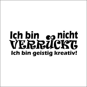 Ich bin nicht VERRÜCKT..- Aufkleber Auto Folie KFZ Tattoo Spruch V2 - Bild 1 von 2