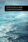 ESTELAS EN LA MAR: Cantos Sentimentales by Perez, Genaro J.