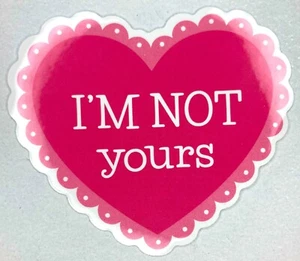 Pink Heart Sticker "I'm Not Yours" Lacy Valentines Day Conversation Candy Decal - Picture 1 of 1