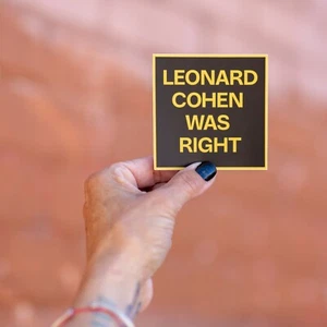 Leonard Cohen Was Right Sticker 3" Vinyl Matte Black Sticker Made in USA - Picture 1 of 3