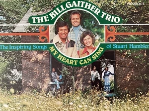 BILL GAITHER TRIO My Heart Can Sing Songs of Stuart Hamblen 1977 M- LP+bonus CD - Picture 1 of 9