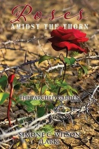 Libro de bolsillo Roses Amidst the Thorn: The Parched Garden de Simone C. Wilson - Imagen 1 de 1