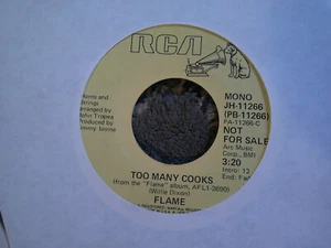 PROMO RCA 45 RECORD/FLAME/ TOO MANY COOKS/STEREO MONO/ VG+ - Picture 1 of 2
