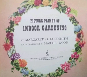 1946, PICTURE PRIMER OF INDOOR GARDENING BY MARGARET O. GOLDSMITH, HARRIE WOOD - Picture 1 of 8