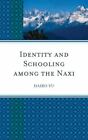 Identity And Schooling Among The Naxi: Becoming Chinese With Naxi Identity [Emer