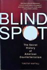 Blind Spot: The Secret History of American Counterterrorism Naftali, Timothy: