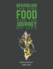 Rekindling The Fire: Food And The Journey Of Life - Free Tracked Delivery