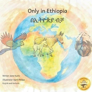 Only in Ethiopia: East Africa's Rarest Animals in Amharic and English by Ready S - Picture 1 of 1