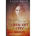 Crescent City Moon   Paperback New Nash Nola 18 03 2023