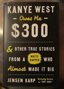 Kanye West Owes Me $300 : And Other True Stories from a Jewish Rapper Who Almost - Imagen 1 de 2