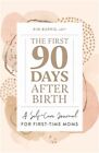 The First 90 Days After Birth: A Self-Care Journal for First-Time Moms (Paperbac