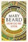 Mary Beard How Do We Look (Hardback)