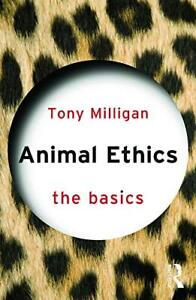 Animal Ethics: The Basics, Milligan, Tony