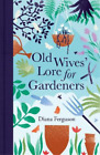 Diana Ferguson Old Wives' Lore for Gardeners (Gebundene Ausgabe) (US IMPORT)
