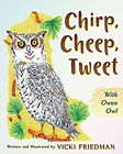 Chirp, Cheep, Tweet with Owen Owl livre de poche Vicki Friedman
