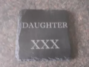 A 10cm sq Slate Coaster with DAUGHTER XXX on. New to Collect & Keep. A Nice Gift - Picture 1 of 1