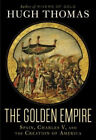 The Golden Empire : Spain, Charles V, and the Creation of America