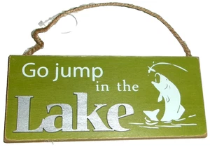 RUSTIC  ~ Hanging sign ~ GO JUMP IN THE LAKE~ 6.25" X 3" ~ Rope Hanger - Picture 1 of 1