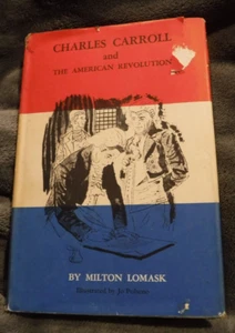 CHARLES CARROLL & THE AMERICAN REVOLUTION BY WILLIAM LOMASK 1959 BOOK - Picture 1 of 8