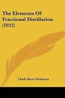 The Elements Of Fractional Distillation 1922 By Robinson Clark Shove