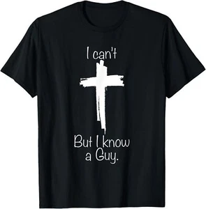 I Can't But I Know A Guy Jesus Cross Funny Christian T-Shirt - Picture 1 of 11