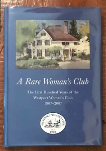 "A RARE WOMAN'S CLUB" 2007 1ST HC/DJ NF/NF 100 YRS OF WESTPORT, CT WOMAN'S CLUB - Bild 1 von 1