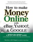 How To Make Money Online With Ebay, Yahoo!, And Google (Paperback Or Softback)