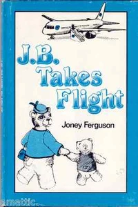 J.B. Takes Flight von Joney Ferguson - Erstausgabe 1987 Hardcover - Bild 1 von 1