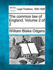 The common law of England. Volume 2 of 2 by Odgers, William Blake