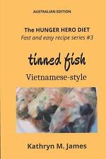 The HUNGER HERO DIET - Fast and Easy Recipe Series #3: TINNED FISH Vietnamese-st