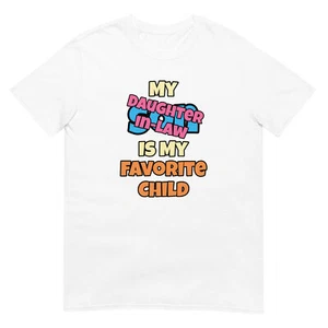 My Daughter In Law Is My Favorite Child T-Shirt Funny Family Humor Retro Shirt - Picture 1 of 6