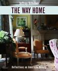 The Way Home: Reflections on American Beauty by Bilhuber, Jeffrey (Hardcover)