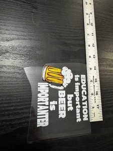 Education Is Important But Beer Is Importanter Sticker - Picture 1 of 3
