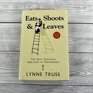 Eats Shoots And Leaves The Zero Tolerance Approach to Punctuation Lynne Truss